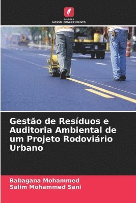 bokomslag Gesto de Resduos e Auditoria Ambiental de um Projeto Rodovirio Urbano