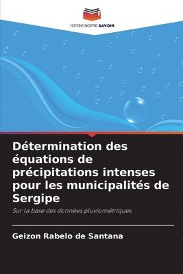 bokomslag Dtermination des quations de prcipitations intenses pour les municipalits de Sergipe