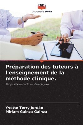 bokomslag Prparation des tuteurs  l'enseignement de la mthode clinique.