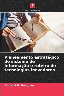 Planeamento estratgico do sistema de informao e roteiro de tecnologias inovadoras 1