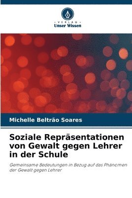 bokomslag Soziale Reprsentationen von Gewalt gegen Lehrer in der Schule