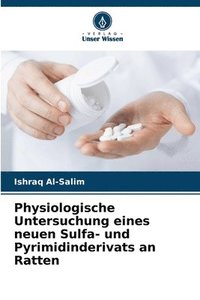 bokomslag Physiologische Untersuchung eines neuen Sulfa- und Pyrimidinderivats an Ratten