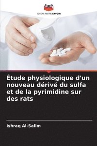 bokomslag tude physiologique d'un nouveau driv du sulfa et de la pyrimidine sur des rats