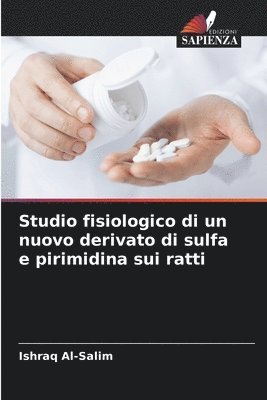 bokomslag Studio fisiologico di un nuovo derivato di sulfa e pirimidina sui ratti