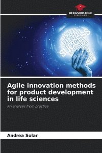 bokomslag Agile innovation methods for product development in life sciences