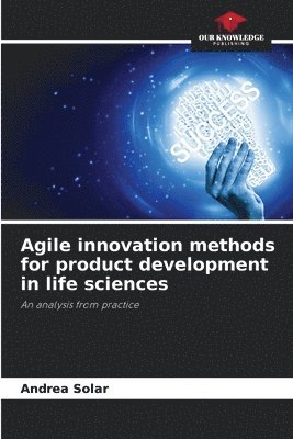 Agile innovation methods for product development in life sciences 1