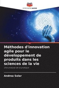 bokomslag Mthodes d'innovation agile pour le dveloppement de produits dans les sciences de la vie