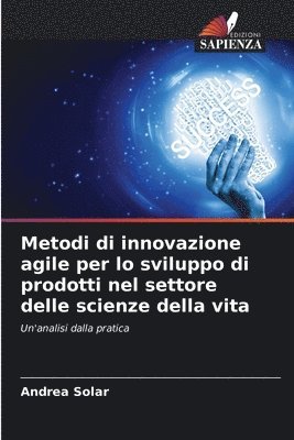 bokomslag Metodi di innovazione agile per lo sviluppo di prodotti nel settore delle scienze della vita