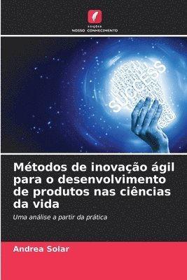 bokomslag Mtodos de inovao gil para o desenvolvimento de produtos nas cincias da vida