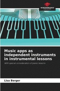 bokomslag Music apps as independent instruments in instrumental lessons