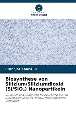 Biosynthese von Silizium/Siliziumdioxid (Si/SiO&#8322;) Nanopartikeln 1