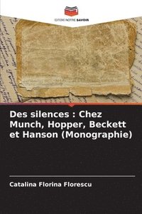 bokomslag Des silences: Chez Munch, Hopper, Beckett et Hanson (Monographie)