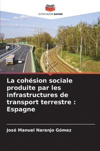 bokomslag La cohsion sociale produite par les infrastructures de transport terrestre