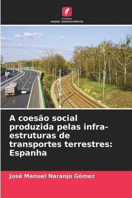 A coeso social produzida pelas infra-estruturas de transportes terrestres 1