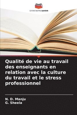 Qualit de vie au travail des enseignants en relation avec la culture du travail et le stress professionnel 1