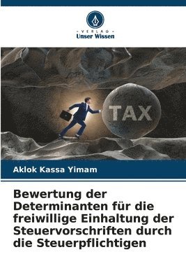 Bewertung der Determinanten fr die freiwillige Einhaltung der Steuervorschriften durch die Steuerpflichtigen 1