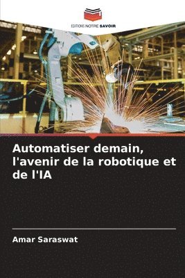 Automatiser demain, l'avenir de la robotique et de l'IA 1