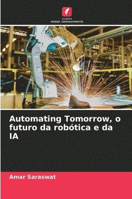 Automating Tomorrow, o futuro da robótica e da IA 1
