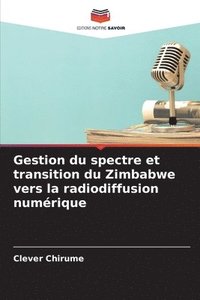 bokomslag Gestion du spectre et transition du Zimbabwe vers la radiodiffusion numérique