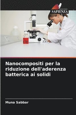 bokomslag Nanocompositi per la riduzione dell'aderenza batterica ai solidi