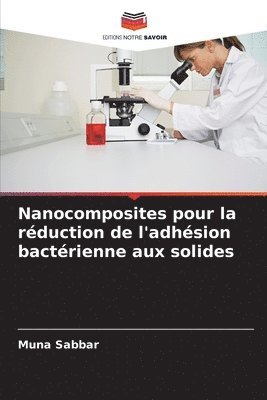 Nanocomposites pour la rduction de l'adhsion bactrienne aux solides 1