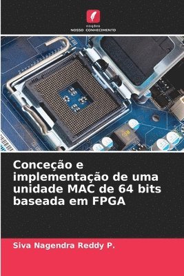 Conceo e implementao de uma unidade MAC de 64 bits baseada em FPGA 1