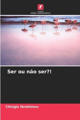 Ser ou no ser?! 1