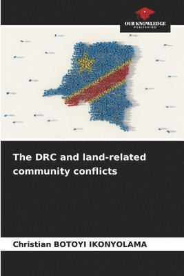 bokomslag The DRC and land-related community conflicts