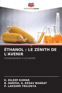 bokomslag Éthanol: Le Zénith de l'Avenir
