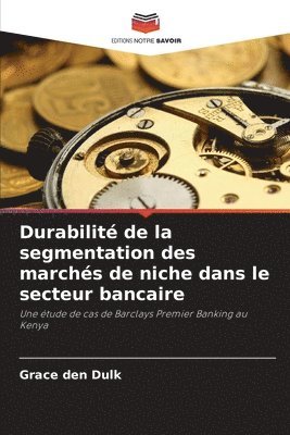 bokomslag Durabilit de la segmentation des marchs de niche dans le secteur bancaire