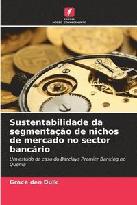 bokomslag Sustentabilidade da segmentao de nichos de mercado no sector bancrio