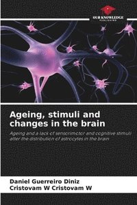 bokomslag Ageing, stimuli and changes in the brain