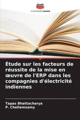 bokomslag tude sur les facteurs de russite de la mise en oeuvre de l'ERP dans les compagnies d'lectricit indiennes