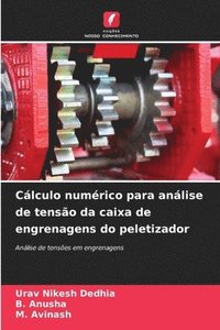 bokomslag Cálculo numérico para análise de tensão da caixa de engrenagens do peletizador