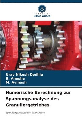 bokomslag Numerische Berechnung zur Spannungsanalyse des Granuliergetriebes