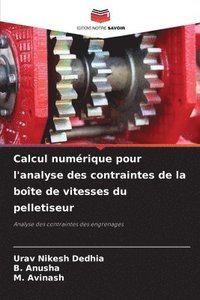 bokomslag Calcul numrique pour l'analyse des contraintes de la bote de vitesses du pelletiseur