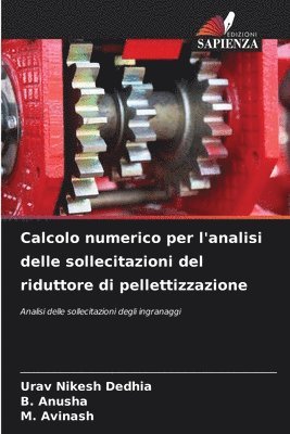 bokomslag Calcolo numerico per l'analisi delle sollecitazioni del riduttore di pellettizzazione