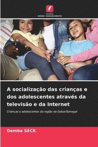 bokomslag A socialização das crianças e dos adolescentes através da televisão e da Internet