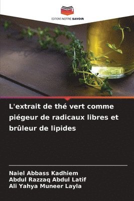 bokomslag L'extrait de th vert comme pigeur de radicaux libres et brleur de lipides