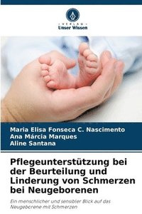 bokomslag Pflegeunterstützung bei der Beurteilung und Linderung von Schmerzen bei Neugeborenen