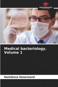 bokomslag Medical bacteriology. Volume 1