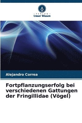 bokomslag Fortpflanzungserfolg bei verschiedenen Gattungen der Fringillidae (Vgel)