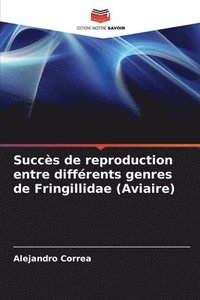 bokomslag Succs de reproduction entre diffrents genres de Fringillidae (Aviaire)