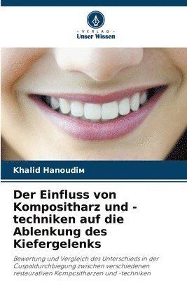 bokomslag Der Einfluss von Kompositharz und -techniken auf die Ablenkung des Kiefergelenks