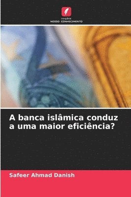 bokomslag A banca islmica conduz a uma maior eficincia?