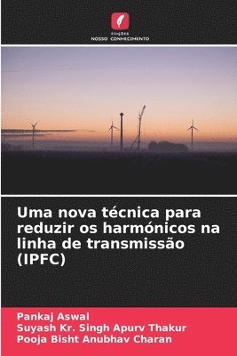 bokomslag Uma nova tcnica para reduzir os harmnicos na linha de transmisso (IPFC)