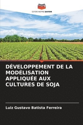 bokomslag Dveloppement de la Modlisation Applique Aux Cultures de Soja