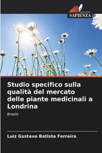 bokomslag Studio specifico sulla qualit del mercato delle piante medicinali a Londrina