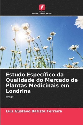 bokomslag Estudo Especfico da Qualidade do Mercado de Plantas Medicinais em Londrina