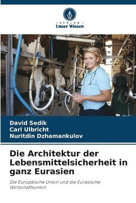 bokomslag Die Architektur der Lebensmittelsicherheit in ganz Eurasien